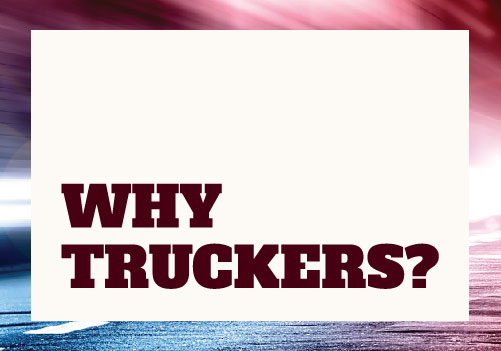 Why Truckers?